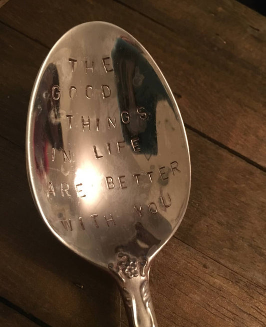 Vintage Hand-stamped "The Good Things in Life are Better with You" Spoon